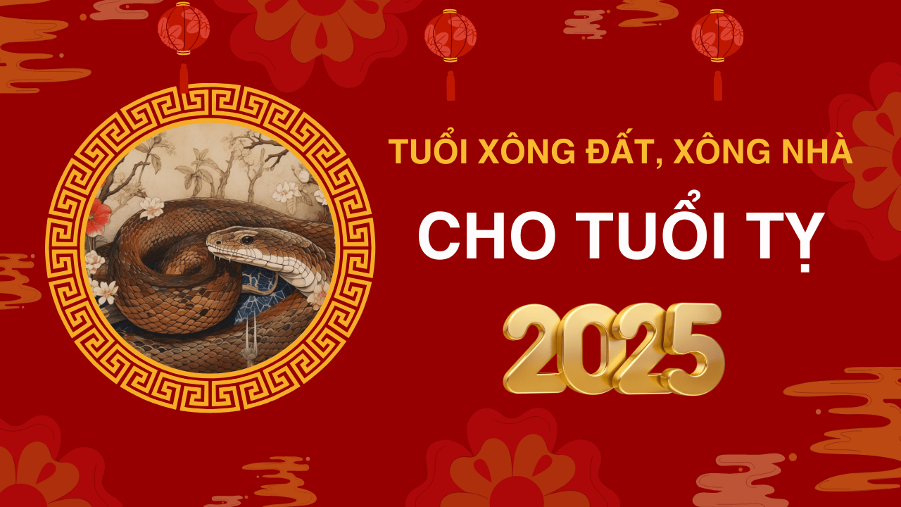 Tuổi xông đất năm 2025 tuổi Tỵ