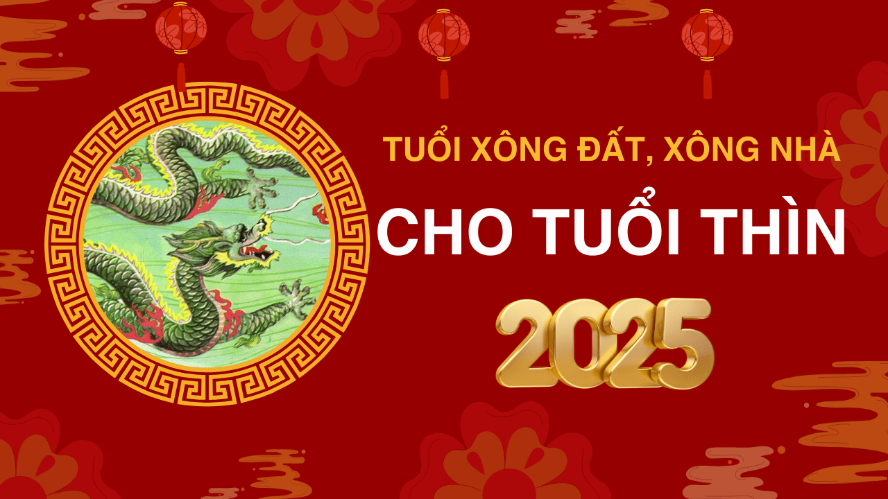 Tuổi xông đất năm 2025 tuổi Thìn