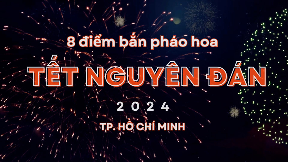 Địa điểm bắn pháo hoa Tết Âm lịch 2024 tại TP.HCM