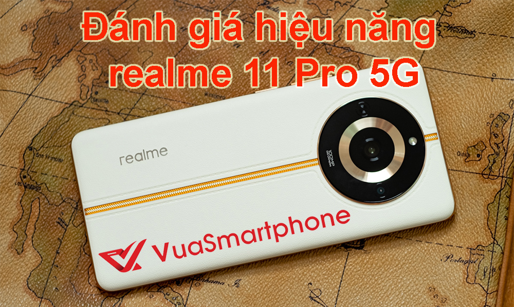 Đánh giá hiệu năng realme 11 Pro 5G