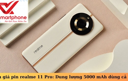 Đánh giá pin realme 11 Pro: PIN 5000mAh, chơi game hơn 5 tiếng