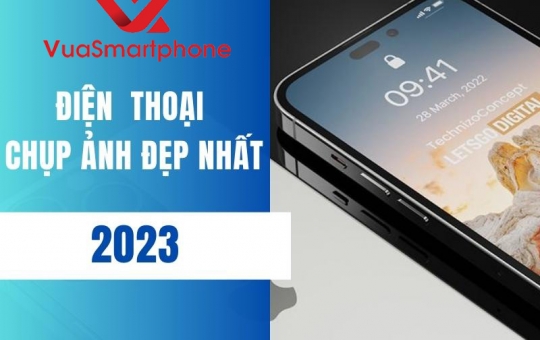 Điện thoại chụp ảnh đẹp nhất 2023 mà pin lại trâu dành cho bạn