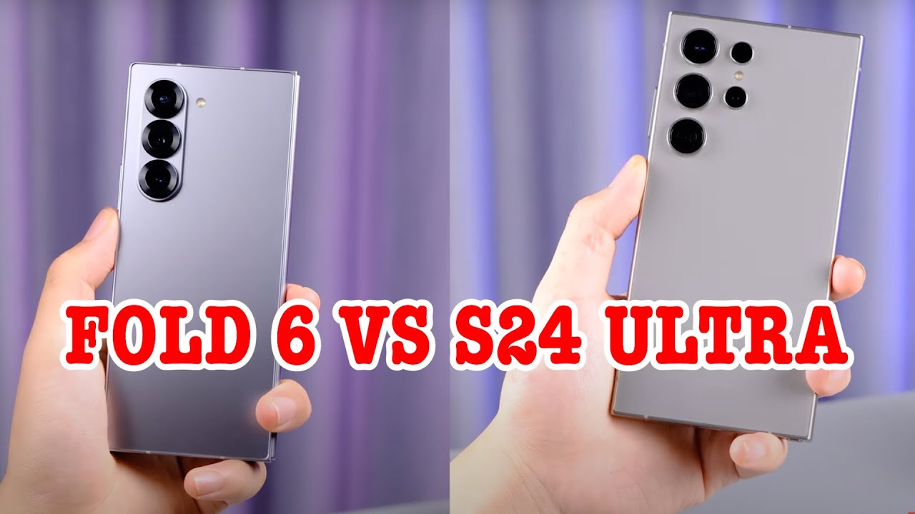 So sánh Z Fold6 và S24 Ultra: Kẻ 8 Lạng Người Nửa Cân