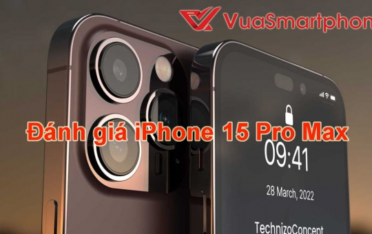 Đánh giá iPhone 15 Pro Max chi tiết