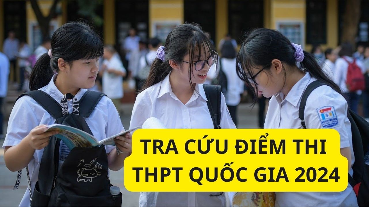 Cách tra cứu điểm thi tốt nghiệp, đại học THPT quốc gia 2024